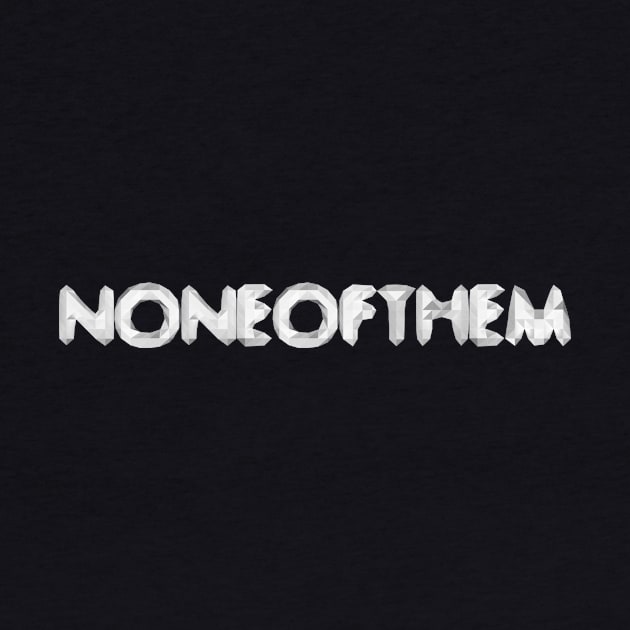 None Of Them by noneofthem